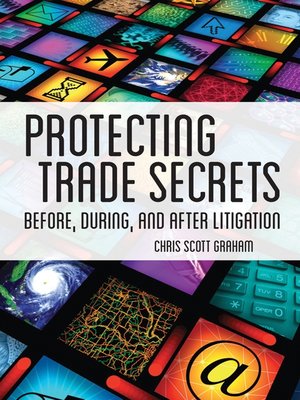 cover image of Protecting Trade Secrets Before, During and After Trial